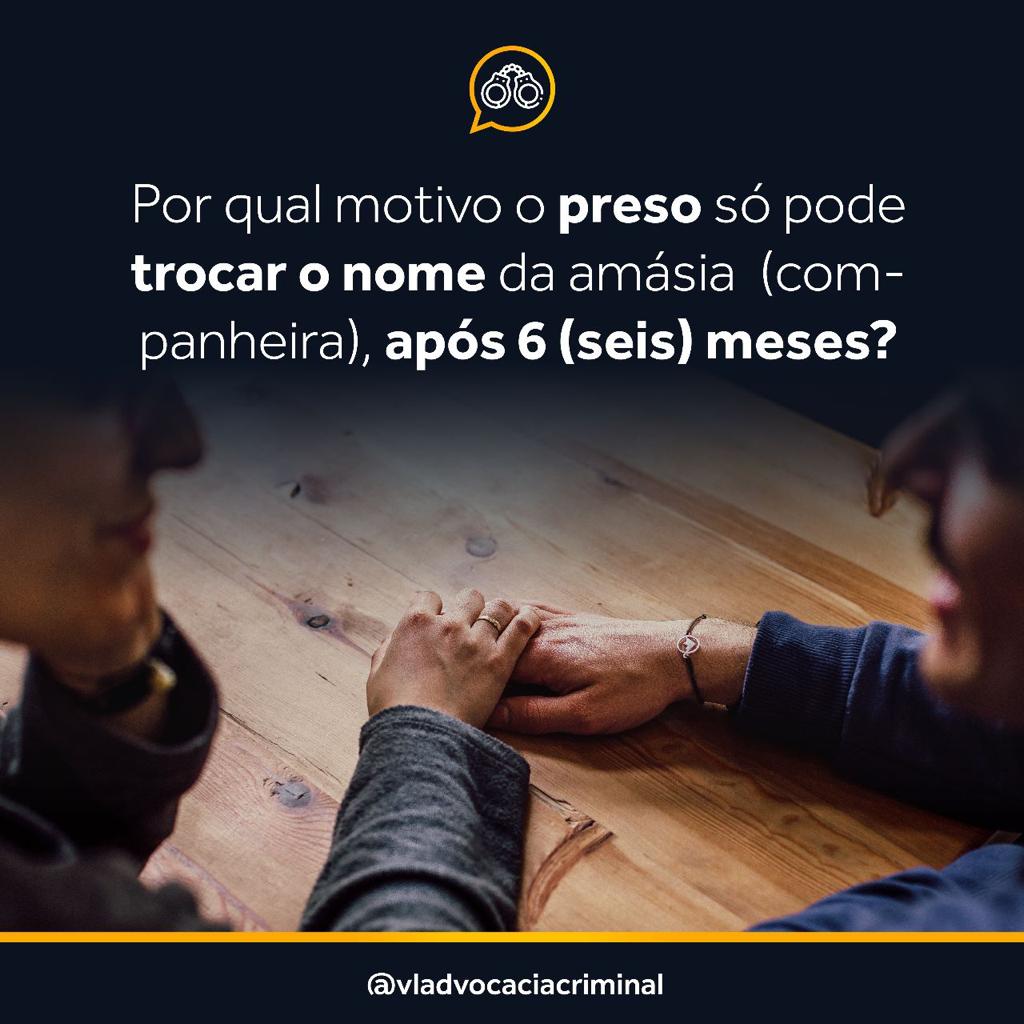 Leia mais sobre o artigo Por qual motivo o preso só pode trocar o nome da amásia, após 6 meses?